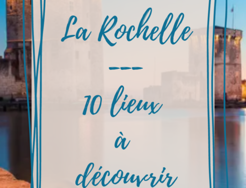 Carnet de Voyages : La Rochelle, 10 lieux à découvrir